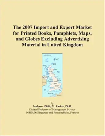 the 2007 import and export market for printed books pamphlets maps and globes excluding advertising material