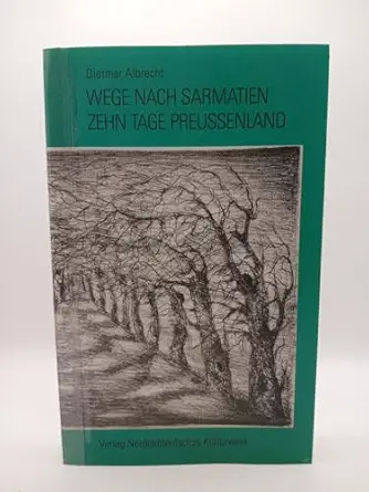 wege nach sarmatien zehn tage preussenland orte texte zeichen 1st edition dietmar albrecht 3922296858,