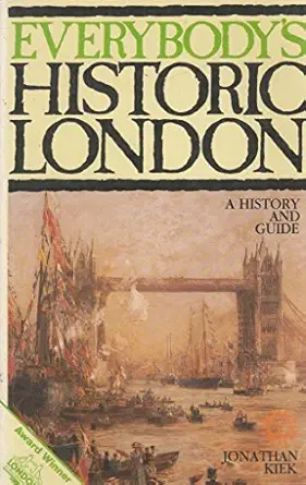 everybodys historic london a history and guide 1st edition jonathan kiek 0907621392, 978-0907621393