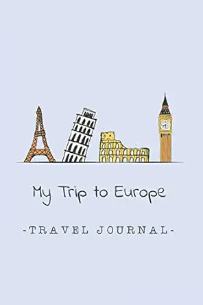 my trip to europe travel journal trip planner and vacation diary of your travel adventures 1st edition nora k