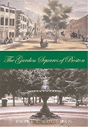 the garden squares of boston 1st edition phebe s goodman 1584652985, 978-1584652984