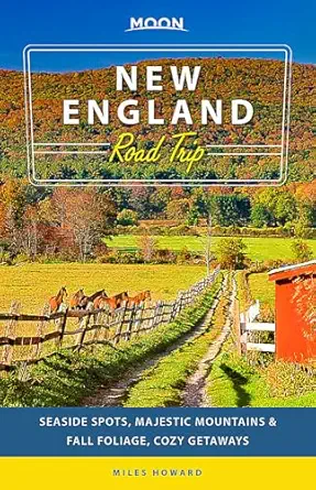 moon new england road trip seaside spots majestic mountains and fall foliage cozy getaways 1st edition miles