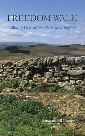 freedom walk following hadrians wall path across england 1st edition bianca message ,bill message 1038301998,