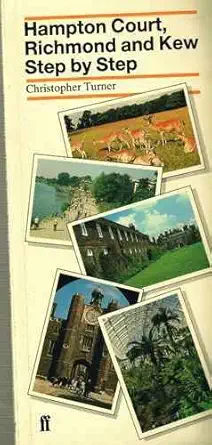 hampton court richmond and kew step by step 1st edition christopher turner 057114635x, 978-0571146352