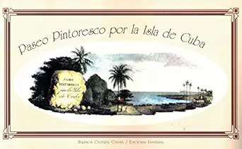 paseo pintoresco por al isla de cuba 1st edition herencia cultural cubana 0897299000, 978-0897299008