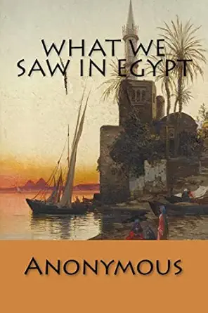 what we saw in egypt 1st edition anonymous 1508839956, 978-1508839958
