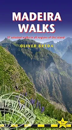 madeira walks 37 selected walks in all regions of the island 1st edition oliver breda 190586499x,