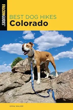 best dog hikes colorado 1st edition emma walker 1493041290, 978-1493041299