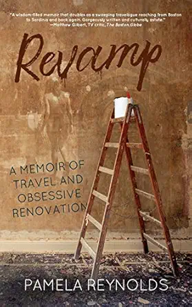 revamp a memoir of travel and obsessive renovation 1st edition pamela reynolds 1684334187, 978-1684334186