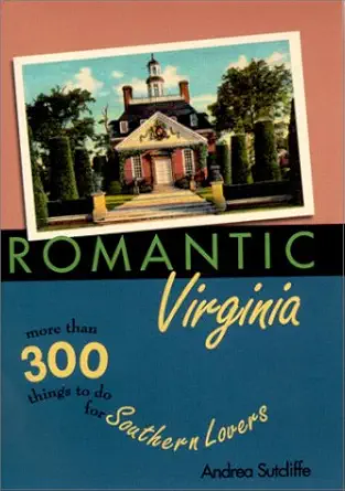romantic virginia more than 300 things to do for southern lovers 1st edition andrea sutcliffe 0895872552,