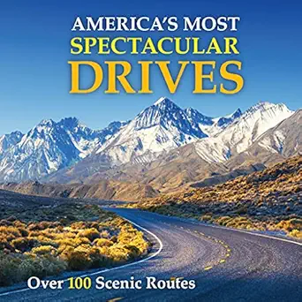 americas most spectacular drives over 100 scenic routes 1st edition publications international ltd