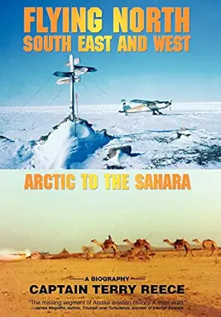 flying north south east and west arctic to the sahara 1st edition captain terry reece 0595687016,