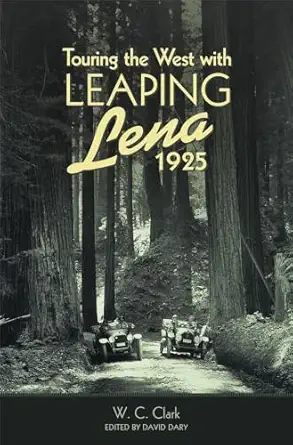touring the west with leaping lena 1925 1st edition w c clark ,david dary 0806152281, 978-0806152288