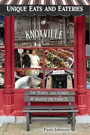 unique eats and eateries of knoxville 1st edition paula johnson 1681063697,