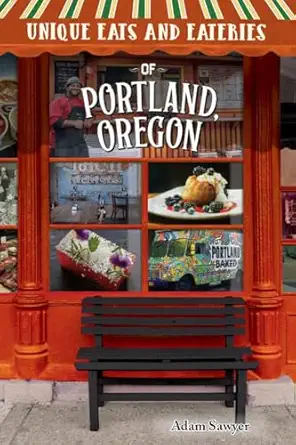 unique eats and eateries of portland oregon 1st edition adam sawyer 1681061864, 978-1681061863