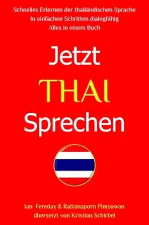 jetzt thai sprechen ein kompletter thai sprachkurs nach dem studium des buches fliea end thai sprechen 1st