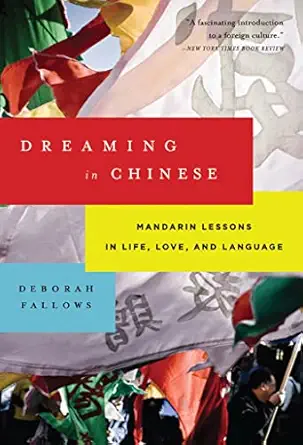 dreaming in chinese mandarin lessons in life love and language 1st edition deborah fallows 080277914x,