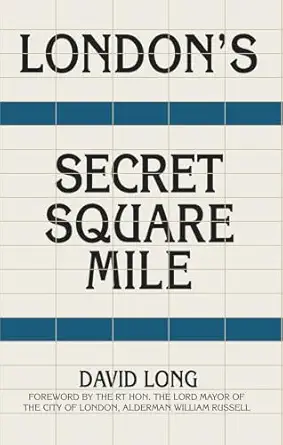 londons secret square mile 1st edition david long ,william russell 0750997176, 978-0750997171