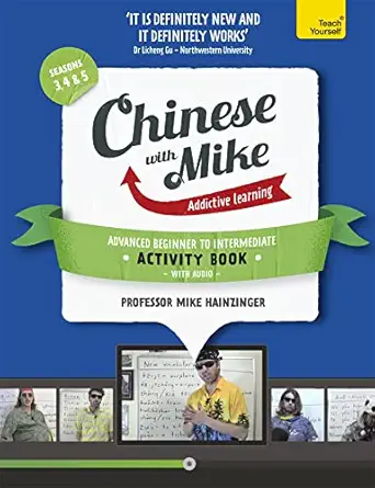 learn chinese with mike advanced beginner to intermediate activity book seasons 3 4 and 5 1st edition mike