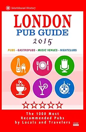 london pub guide 2015 the 1000 best bars and pubs in london england 1st edition richard m newman 1505348366,