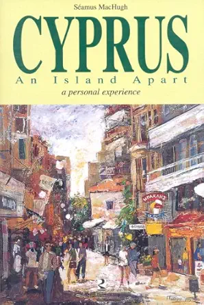 cyprus an island apart a personal experience 1st edition seamus machugh 9963610145, 978-9963610143