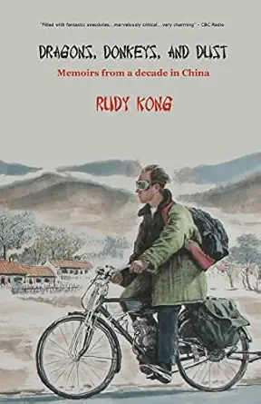 dragons donkeys and dust memoirs from a decade in china 1st edition rudy kong 0981300324, 978-0981300320