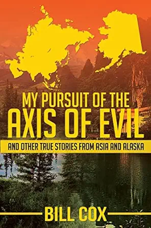 my pursuit of the axis of evil 1st edition bill cox 1637470959, 978-1637470954