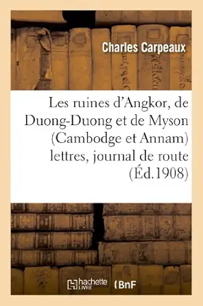 les ruines dangkor de duong duong et de myson lettres journal de route et clichas photographiques 1st edition