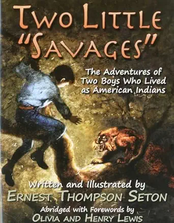 two little savages the adventures of two boys who lived as american indians 1st edition ernest thompson seton