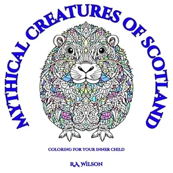 mythical creatures of scotland coloring for your inner child 1st edition r a wilson 1967075050, 978-1967075058