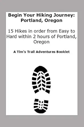 begin your hiking journey portland oregon 15 hikes in order from easy to hard within 2 hours of portland