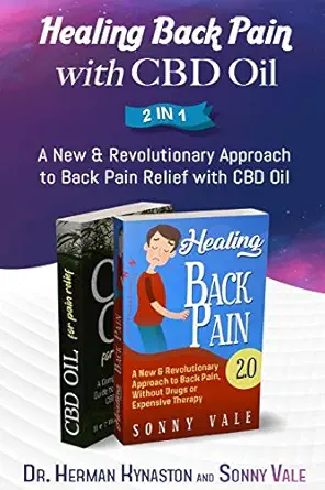 healing back pain with cbd oil 2 in 1 a new and revolutionary approach to back pain relief with cbd oil 1st