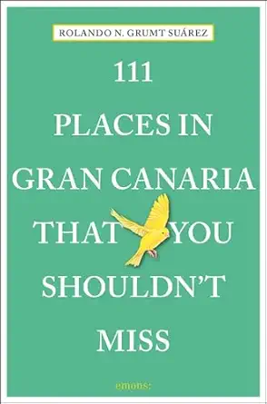 111 places in gran canaria that you shouldnt miss 1st edition rolando n grumt sua rez 3740806044,
