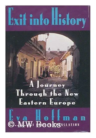 exit into history a journey through the new eastern europe 1st edition eva hoffman 0670836494, 978-0670836499