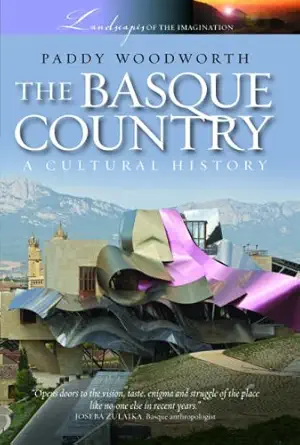 the basque country a cultural history 1st edition paddy woodworth 1904955312, 978-1904955313