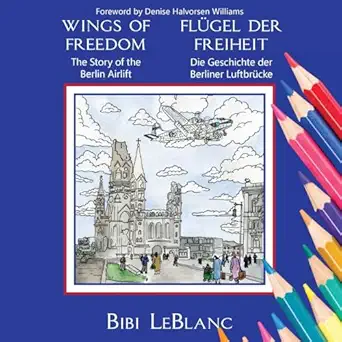 wings of freedom fla 1/4gel der freiheit the story of the berlin airlift die geschichte der berliner luftbra