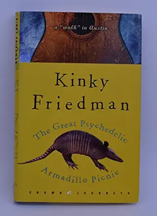 the great psychedelic armadillo picnic a walk in austin 1st edition kinky friedman 1400050707, 978-1400050703