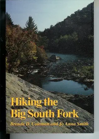 hiking the big south fork 1st edition brenda g deaver ,jo anna smith ,brenda d coleman 0870496220,