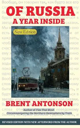 of russia a year inside 1st edition brent antonson 1774430738, 978-1774430736