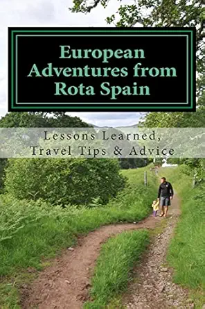european adventures from rota spain lessons learned travel tips and advice 1st edition lars engeberg