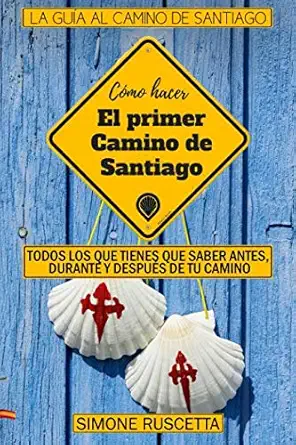 como hacer el primer camino de santiago todo lo que debes saber para prepararte al camino de la vida 1st