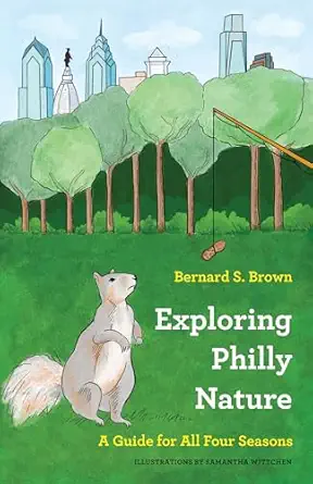 exploring philly nature a guide for all four seasons 1st edition bernard s brown ,samantha wittchen