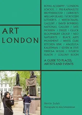 art london a guide to places events and artists 1st edition hettie judah ,alex schneideman 1788840380,