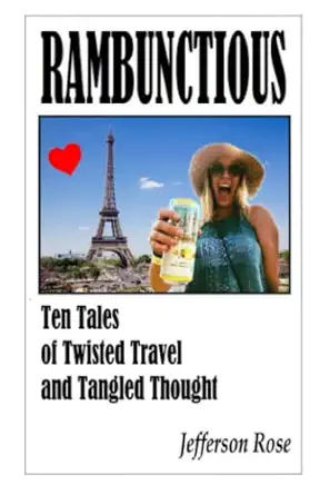 rambunctious ten tales of twisted travel and tangled thought 1st edition jefferson rose 1943177953,