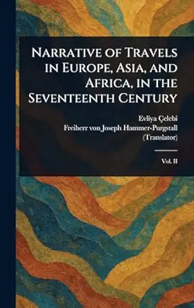 narrative of travels in europe asia and africa in the seventeenth century 1st edition evliya a elebi ,joseph