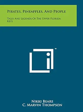 pirates pineapples and people tales and legends of the upper florida keys 1st edition nikki beare ,c marvin