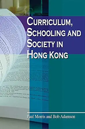 curriculum schooling and society in hong kong 1st edition paul morris ,bob adamson 9888028014, 978-9888028016