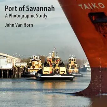 port of savannah a photographic study 1st edition john van horn 154137200x, 978-1541372009