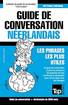 guide de conversation frana ais naerlandais et vocabulaire thamatique de 3000 mots 1st edition andrey taranov