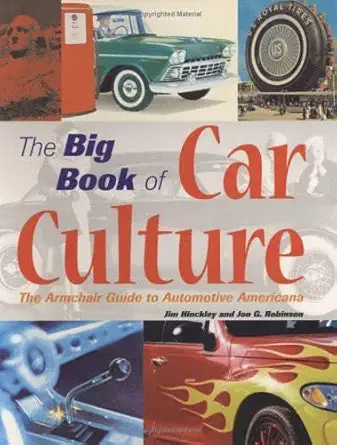 the big book of car culture the armchair guide to automotive americana 1st edition james hinckley ,jon g